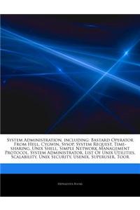 Articles on System Administration, Including: Bastard Operator from Hell, Cygwin, Sysop, System Request, Time-Sharing, Unix Shell, Simple Network Mana