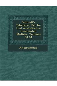 Schmidt's Jahrb Cher Der In- Und Ausl Ndischen Gesammten Medizin, Volumes 53-54