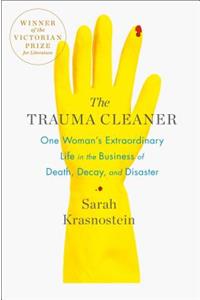 Trauma Cleaner: One Woman's Extraordinary Life in the Business of Death, Decay, and Disaster