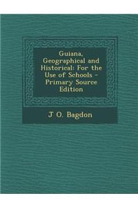 Guiana, Geographical and Historical
