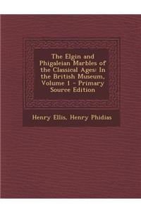 Elgin and Phigaleian Marbles of the Classical Ages