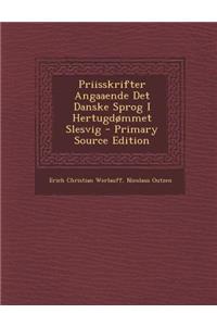 Priisskrifter Angaaende Det Danske Sprog I Hertugdommet Slesvig