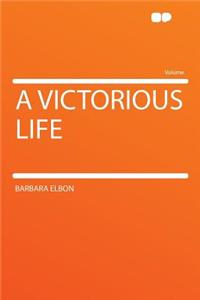 A Victorious Life