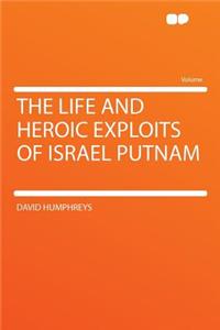 The Life and Heroic Exploits of Israel Putnam
