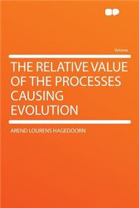 The Relative Value of the Processes Causing Evolution
