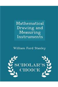 Mathematical Drawing and Measuring Instruments - Scholar's Choice Edition