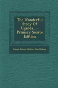 The Wonderful Story of Uganda...