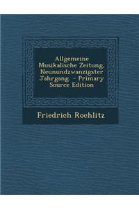 Allgemeine Musikalische Zeitung, Neunundzwanzigster Jahrgang. - Primary Source Edition