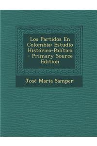 Los Partidos En Colombia: Estudio Historico-Politico - Primary Source Edition