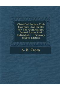 Classified Indian Club Exercises and Drills
