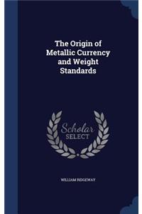 The Origin of Metallic Currency and Weight Standards