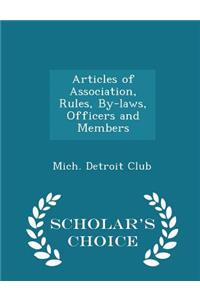 Articles of Association, Rules, By-Laws, Officers and Members - Scholar's Choice Edition