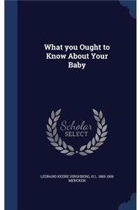 What you Ought to Know About Your Baby