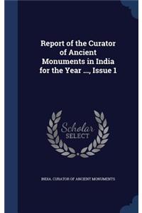 Report of the Curator of Ancient Monuments in India for the Year ..., Issue 1