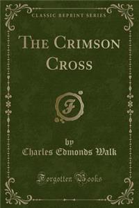 The Crimson Cross (Classic Reprint)