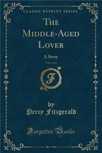 The Middle-Aged Lover, Vol. 1 of 2