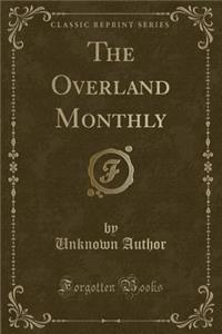 The Overland Monthly (Classic Reprint)