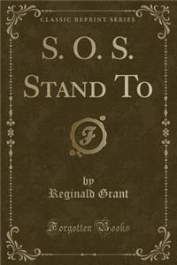 S. O. S. Stand to (Classic Reprint)