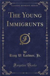The Young Immigrunts (Classic Reprint)