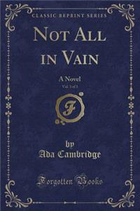 Not All in Vain, Vol. 3 of 3