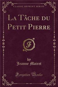 La Tï¿½che Du Petit Pierre (Classic Reprint)