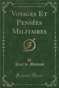Voyages Et Pensï¿½es Militaires (Classic Reprint)