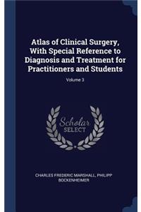 Atlas of Clinical Surgery, With Special Reference to Diagnosis and Treatment for Practitioners and Students; Volume 3
