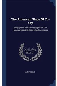 The American Stage Of To-day
