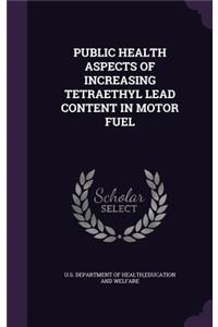 Public Health Aspects of Increasing Tetraethyl Lead Content in Motor Fuel