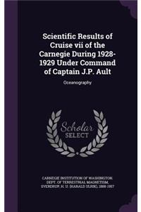 Scientific Results of Cruise VII of the Carnegie During 1928-1929 Under Command of Captain J.P. Ault