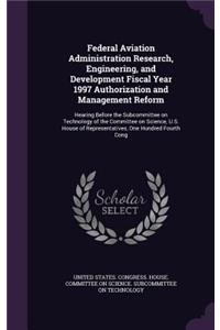 Federal Aviation Administration Research, Engineering, and Development Fiscal Year 1997 Authorization and Management Reform