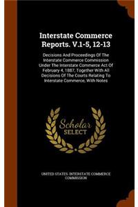 Interstate Commerce Reports. V.1-5, 12-13