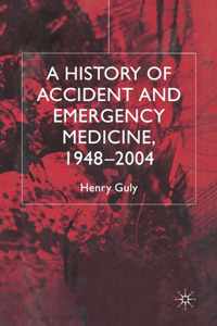 History of Accident and Emergency Medicine, 1948-2004