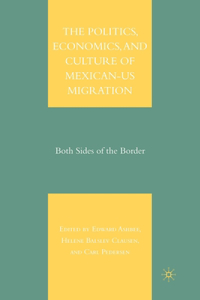 Politics, Economics, and Culture of Mexican-Us Migration