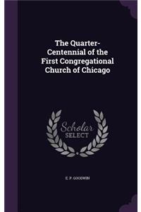 The Quarter-Centennial of the First Congregational Church of Chicago