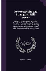 How to Acquire and Strengthen Will-Power