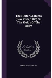 Herter Lectures (new York, 1908) On The Fluids Of The Body