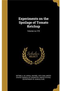 Experiments on the Spoilage of Tomato Ketchup; Volume No.119