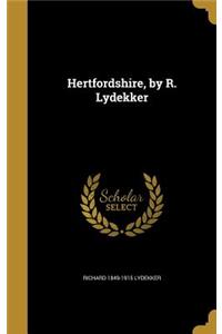 Hertfordshire, by R. Lydekker