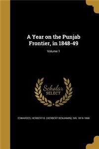 A Year on the Punjab Frontier, in 1848-49; Volume 1