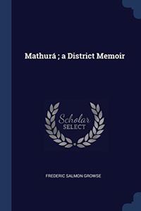 MATHUR  ; A DISTRICT MEMOIR