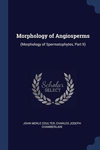 MORPHOLOGY OF ANGIOSPERMS:  MORPHOLOGY O