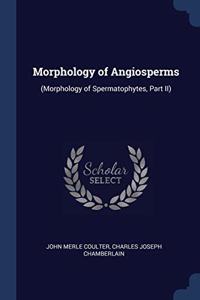 MORPHOLOGY OF ANGIOSPERMS:  MORPHOLOGY O