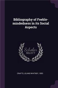 Bibliography of Feeble-mindedness in its Social Aspects