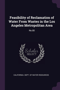 Feasibility of Reclamation of Water From Wastes in the Los Angeles Metropolitan Area