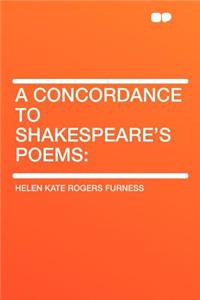 A Concordance to Shakespeare's Poems