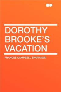 Dorothy Brooke's Vacation