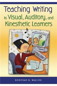 Teaching Writing to Visual, Auditory, and Kinesthetic Learners