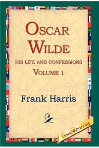 Oscar Wilde, His Life and Confessions, Volume 1