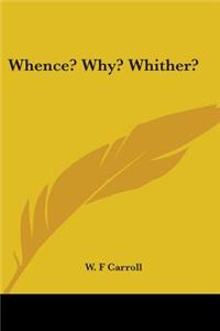 Whence? Why? Whither?